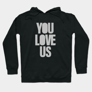 You Love Us, silver Hoodie